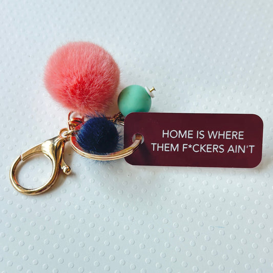 HOME IS WHERE THEM F*CKERS AIN'T