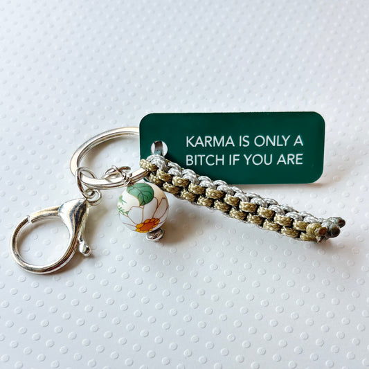 KARMA IS ONLY A BITCH IF YOU ARE