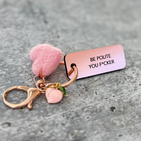BE POLITE YOU F*CKER